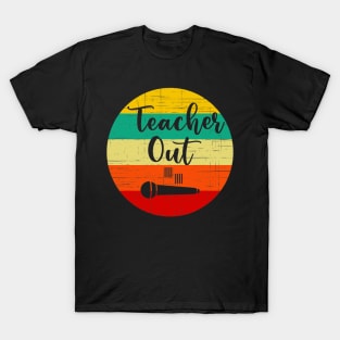 Funny Teacher Appreciation End Of School Year Mic Drop Out T-Shirt